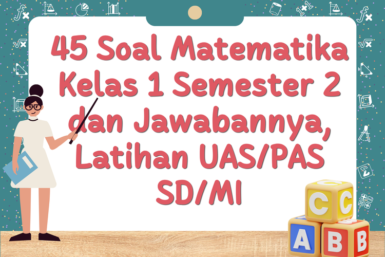 45 Soal Matematika Kelas 1 Semester 2 dan Jawabannya, Latihan UAS/PAS SD/MI