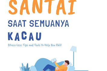 Tiga Tips Tetap Santai Saat Tengah Kacau Balau