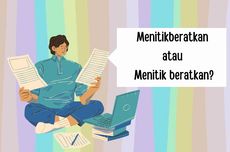 Kata "Menitikberatkan" Disambung atau Dipisah?