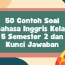 50 Contoh Soal Bahasa Inggris Kelas 5 Semester 2 dan Kunci Jawaban