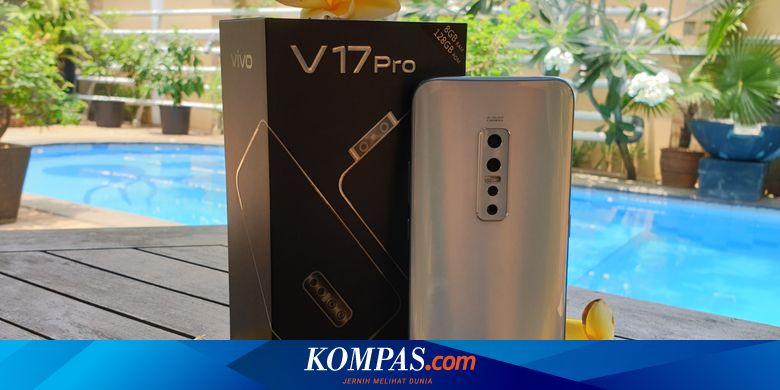 Lebih Dekat Dengan Ponsel 6 Kamera Vivo V17 Pro Halaman All Kompas Com