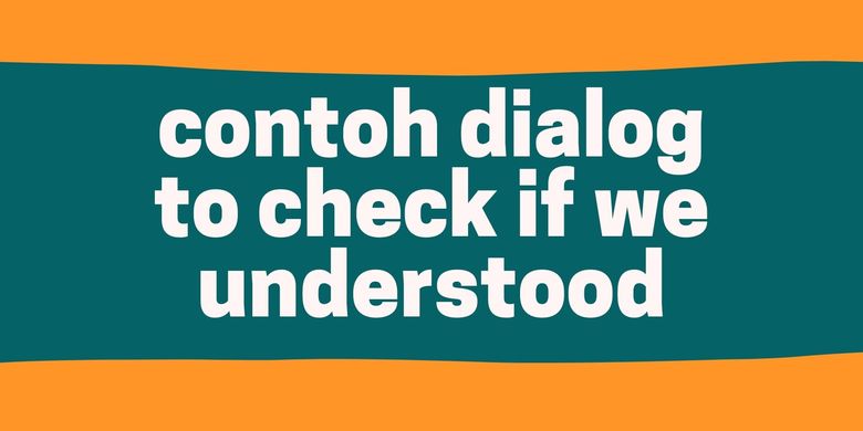Contoh Dialog To Check If We Understood Halaman All Kompas Com