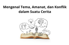 Mengenal Tema, Amanat, dan Konflik dalam Suatu Cerita