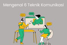 Mengenal 6 Teknik Komunikasi