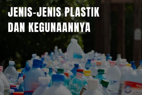Mengenal Jenis-jenis Plastik beserta Kegunaannya