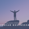 Sikap yang Harus Dilakukan agar Berbuah Kesuksesan