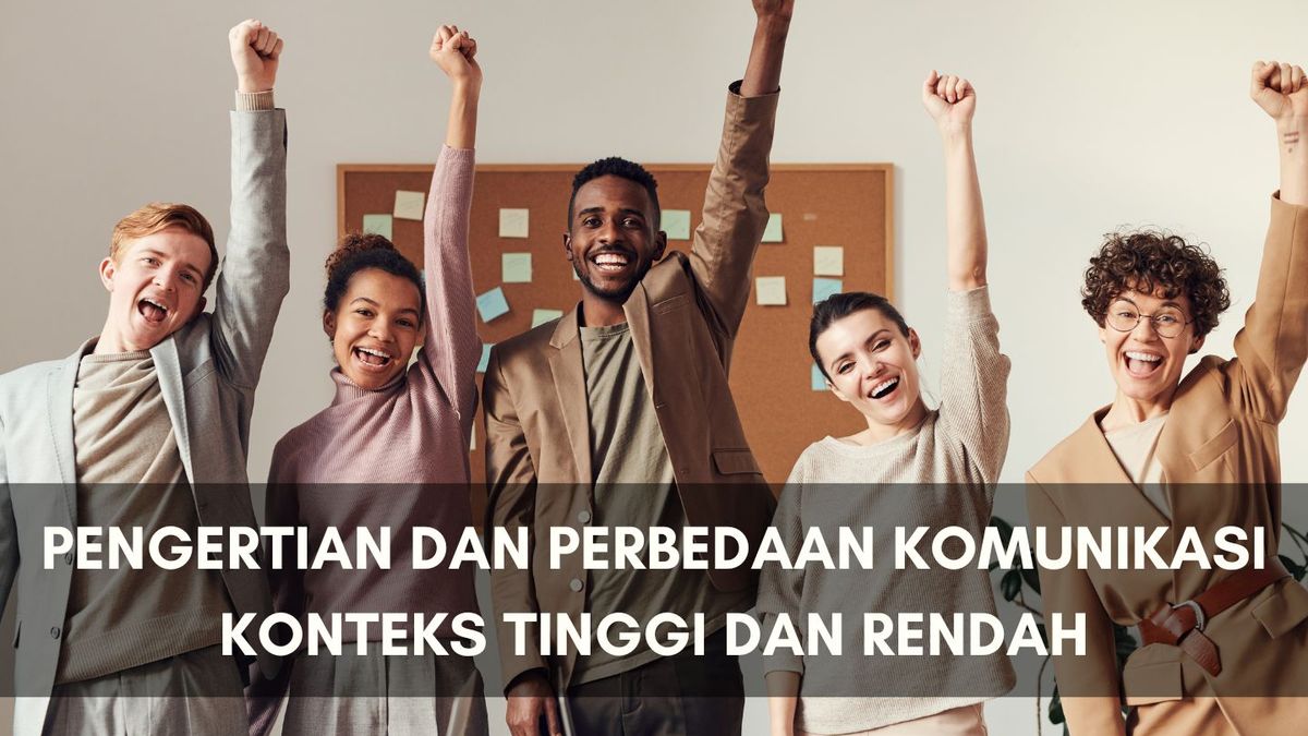 Pengertian dan Perbedaan Komunikasi Konteks Tinggi dan Rendah