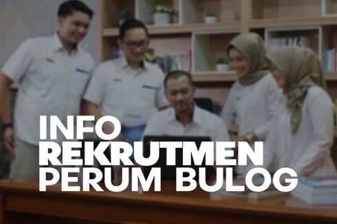 Perum Bulog Buka Banyak Lowongan, Ini Persyaratan dan Cara Mendaftarnya