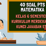 40 Soal PTS Matematika Kelas 6 Semester 1 Kurikulum Merdeka dan Kunci Jawaban STS