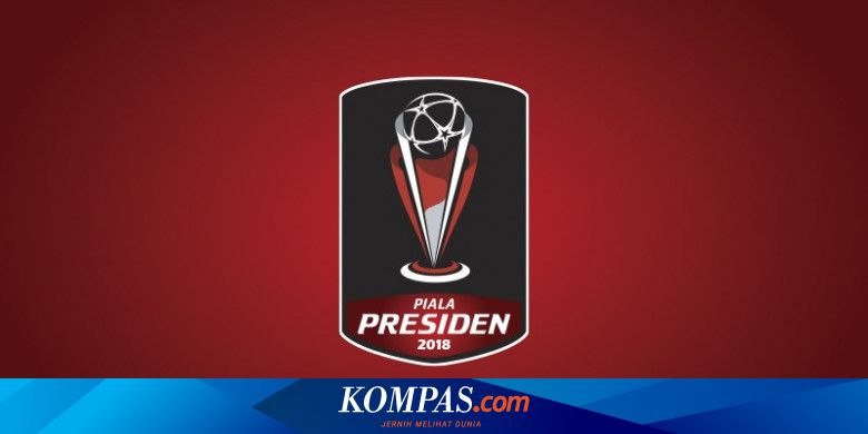 Piala Presiden 2019 Penambahan Hadiah Bagi Sang Juara