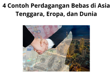 4 Contoh Perdagangan Bebas di Asia Tenggara, Eropa, dan Dunia