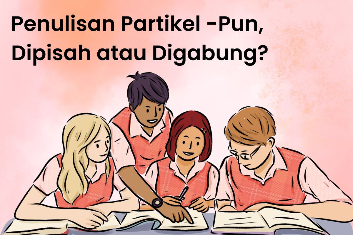 Penulisan Partikel -Pun, Dipisah atau Digabung?