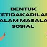 Bentuk Ketidakadilan dalam Masalah Sosial 