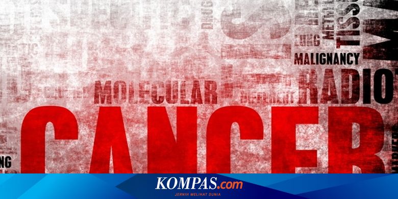 7 Cara Kanker Bisa Membunuh Seseorang Halaman All Kompas Com