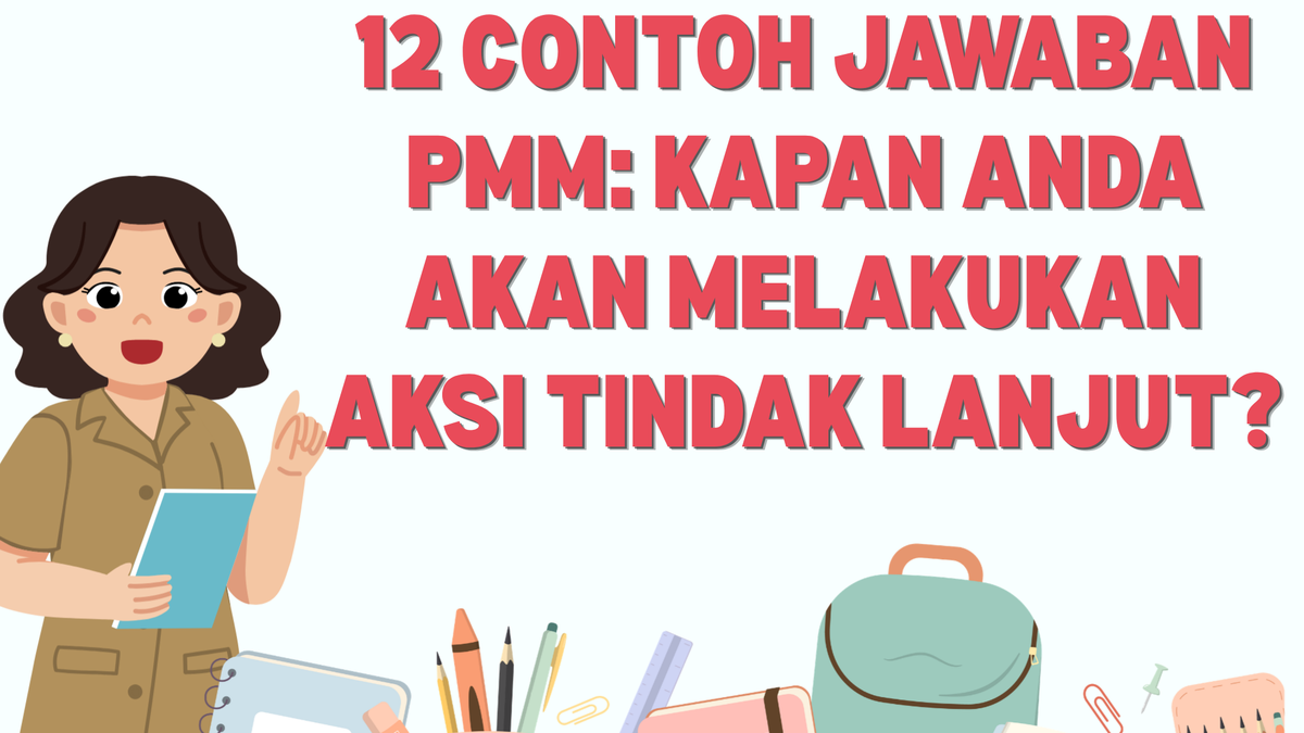 12 Contoh Jawaban PMM: Kapan Anda Akan Melakukan Aksi Tindak Lanjut?