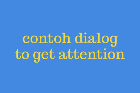 Contoh Dialog to Get an Attention