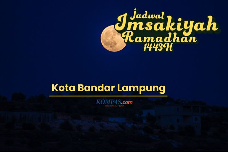 Jadwal imsak untuk wilayah Kota Bandar Lampung dan sekitarnya selama Ramadhan 2022.
