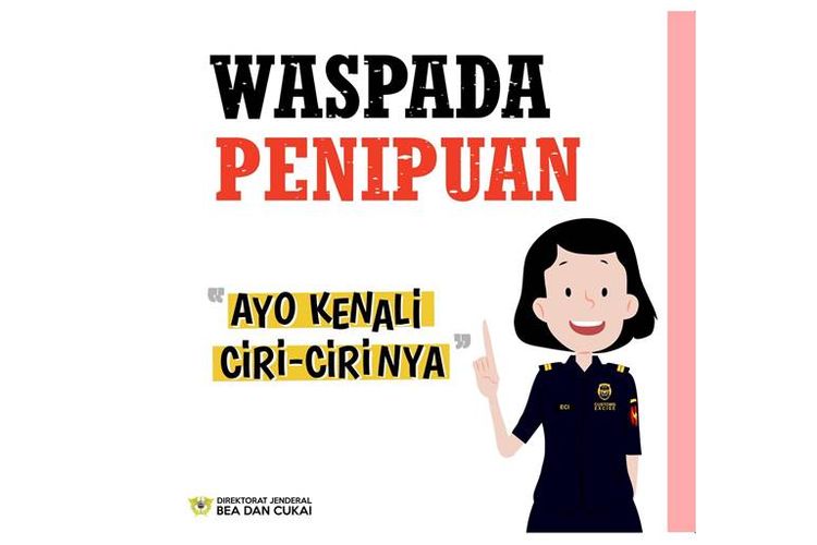 Direktorat Jenderal Bea dan Cukai berikan imbauan kepada masyarakat atas penipuan yang mengatasnamakan pihak Ditjen Bea dan Cukai.