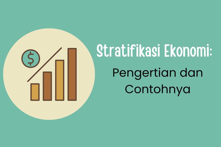 Stratifikasi ekonomi adalah pembagian individu atau kelompok ke dalam beberapa lapisan masyarakat berdasarkan kekayaan, pendapatan, dan pekerjaannya.