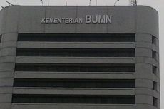 Kementerian BUMN Direstui Tambah Deputi dan Pejabat Eselon