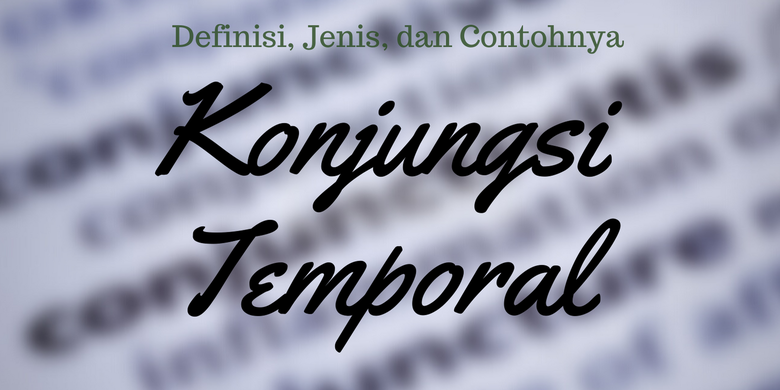 Konjungsi Temporal Definisi Jenis Dan Contohnya Konjungsi Temporal Definisi Jenis Dan Contohnya