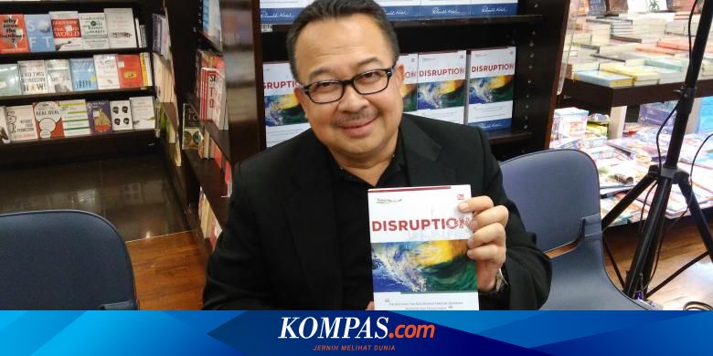 Meluruskan Pemahaman Soal Disruption Halaman All Kompas Com