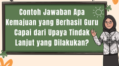 Contoh Jawaban Apa Kemajuan yang Berhasil Guru Capai dari Upaya Tindak Lanjut yang Dilakukan?