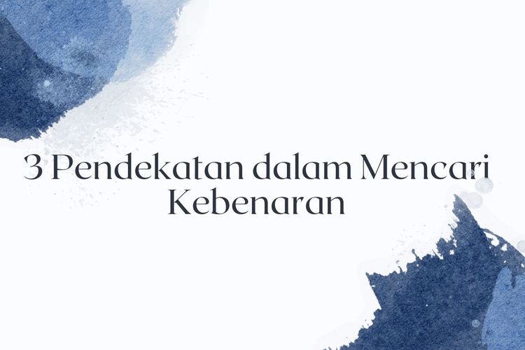 3 Pendekatan Dalam Mencari Kebenaran