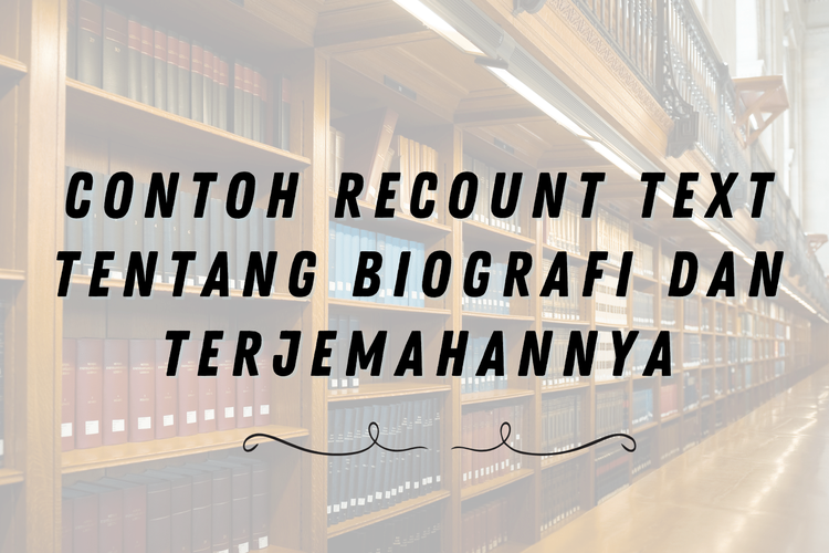 Berikut merupakan penjelasan singkat tentang recount text about biografi dan hasil dari buatlah recount text tentang riwayat hidup seseorang.