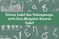 Satuan Sudut dan Hubungannya, serta Cara Mengukur Besaran Sudut