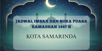 Jadwal Imsak dan Buka Kota Samarinda Hari Ini, 10 Maret 2026