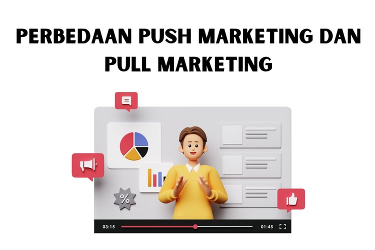 Perbedaan Push Marketing dan Pull Marketing