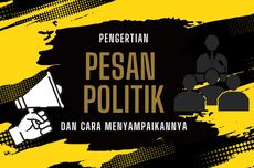 Pengertian Pesan Politik dan Cara Menyampaikannya