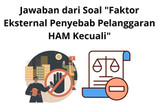 Jawaban dari Soal "Faktor Eksternal Penyebab Pelanggaran HAM Kecuali"