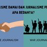 Jurnalisme Damai dan Jurnalisme Perang, Apa Bedanya?