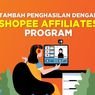 Butuh Uang Tambahan? Simak Cara Daftar Shopee Affiliates Program