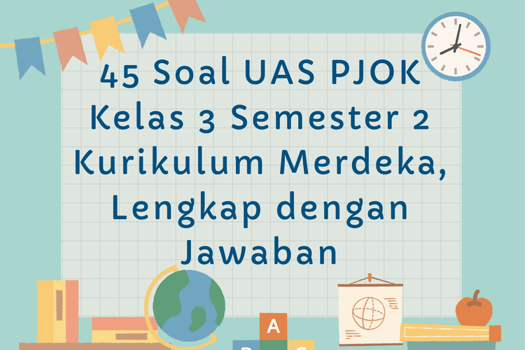 45 Soal UAS PJOK Kelas 3 Semester 2 Kurikulum Merdeka, Lengkap dengan Jawaban