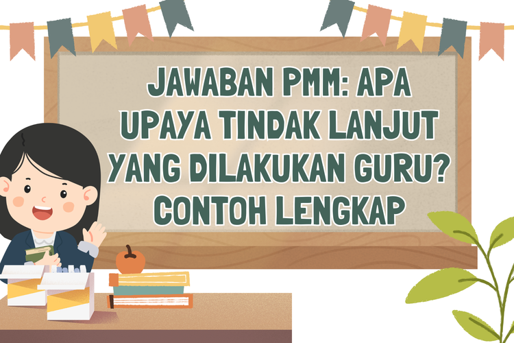 Jawaban PMM: Apa Upaya Tindak Lanjut yang Dilakukan Guru? Contoh Lengkap