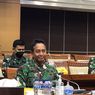 Tak Diantar Panglima TNI serta KSAL-KSAU, Jenderal Andika: Kan Belum Resmi