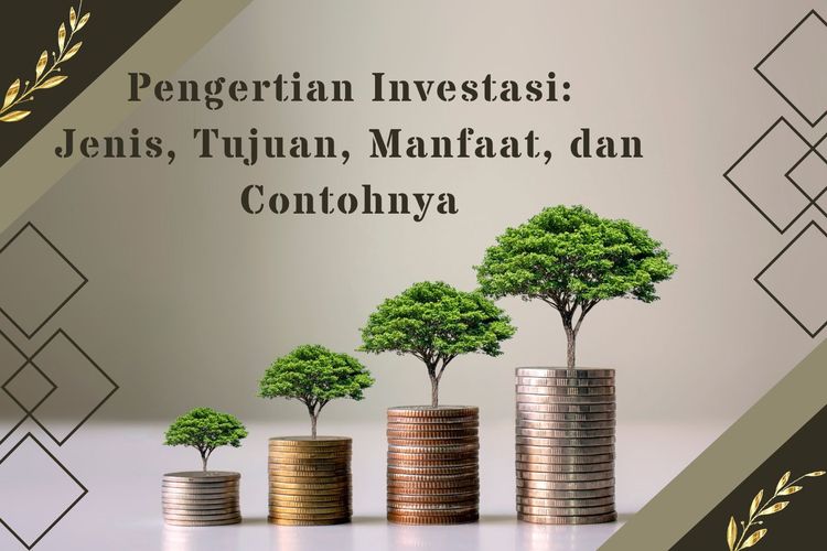 Pengertian Investasi Jenis Jenis Bentuk Tujuan Dan Ma