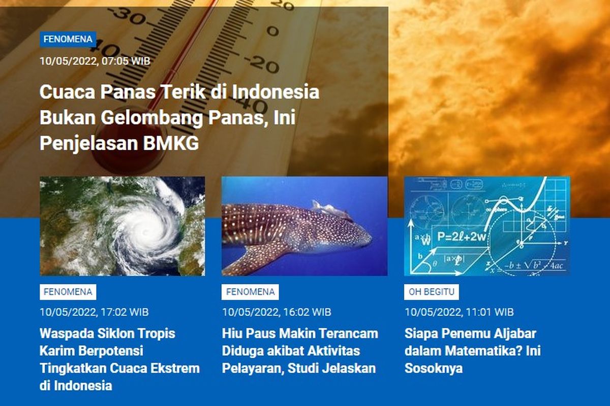 Tangkapan layar berita populer Sains sepanjang Selasa (10/5/2022) hingga Rabu (11/5/2022). Di antaranya cuaca panas terik di Indonesia bukan gelombang panas, waspada siklon tropis Karim, hiu paus terancam aktivitas pelayaran, dan penemu aljabar.