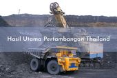 Hasil Utama Pertambangan Thailand