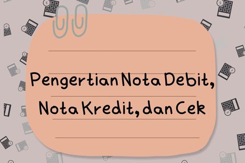 Pengertian Nota Debit, Nota Kredit, dan Cek