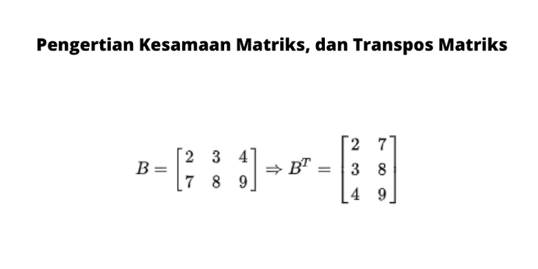 Pengertian Kesamaan Matriks Dan Transpos Matriks 5543