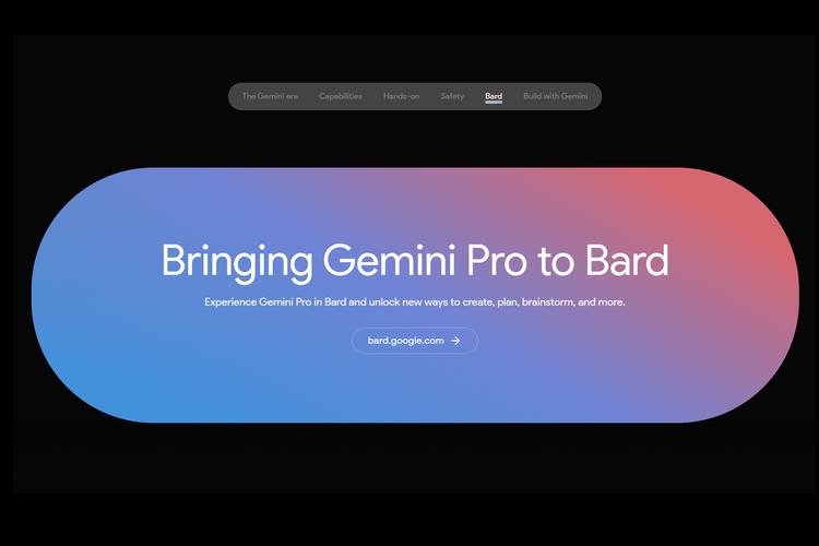 Google Bard sudah menjalankan model bahasa besar Gemini Pro. Dengan LLM Gemini Pro yang baru, kata Hsiao, Bard memiliki kemampuan penalaran, perencanaan, pemahaman, dan kemampuan lainnya yang lebih maju.