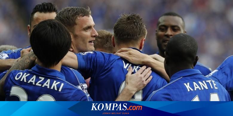 Hari Ini Dalam Sejarah Dongeng Jadi Nyata Leicester City Halaman All Kompas Com