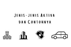 Jenis-jenis Aktiva dan Contohnya