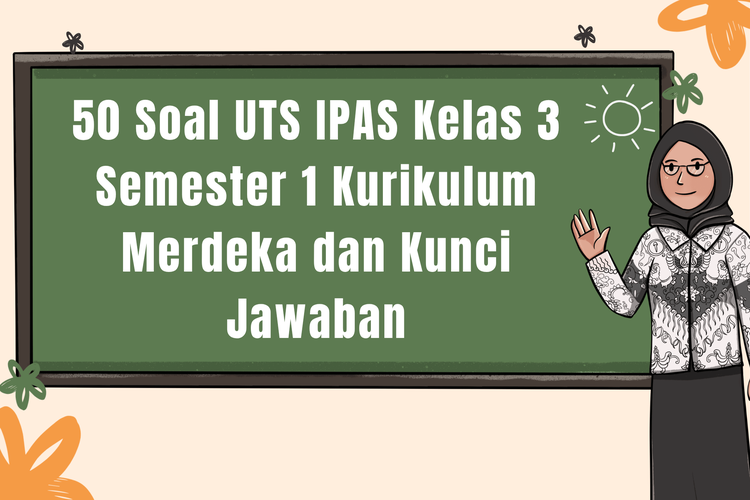 50 Soal UTS IPAS Kelas 3 Semester 1 Kurikulum Merdeka dan Kunci Jawaban