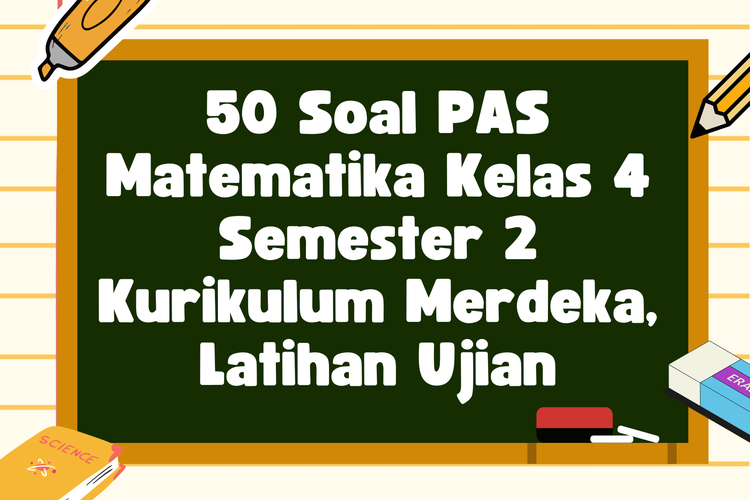 50 Soal PAS Matematika Kelas 4 Semester 2 Kurikulum Merdeka, Latihan Ujian