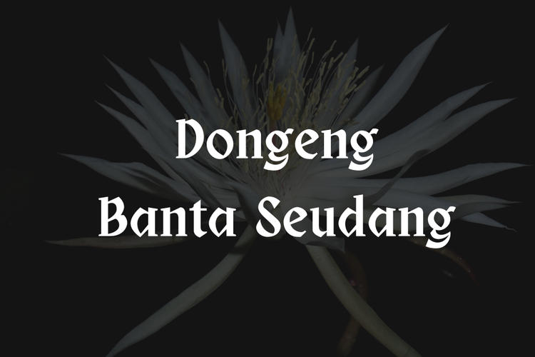 Dongeng Banta Seudang dari Aceh